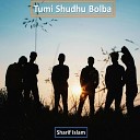 Sharif Islam - Tumi Shudhu Bolba
