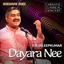 V R Dileepkumar - Dayara Nee