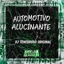 DJ Tenebroso Original - Automotivo Alucinante
