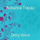 Assunta Topaz - Zesty Voice