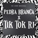 DJ Leon Original - Pedra Branca X Tik Tok Rj