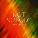 Rafael McGuire - Not Nobody