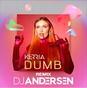 KERRIA - Dumb DJ Andersen Remix