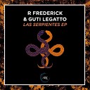 R Frederick Guti Legatto - Las Serpientes Original Mix