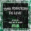 Dj Ks 011 feat MC PL ALVES - Toma Poradeiro de Leve