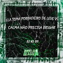 Dj Ks 011 - Ela Toma Porradeiro de Leve Vs Calma N o Precisa…