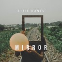 Effie Bones - Mirror Radio Edit