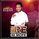 Evang Sola Taiwo Elijah - Ire Ni Mofe