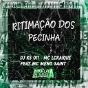 MC LCKaique Dj Ks 011 feat MC Meno Saint - Ritima o dos Pecinha