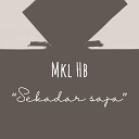 MKL HB - Sekadar Saja