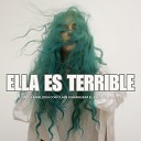 Chako La Melodia Con Clase feat Manguera El Escolta… - Ella Es Terrible