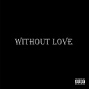SloWmy Qwist - WITHOUT LOVE