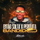 DJ BRUNIN JS MC Davi CPR feat Mc Dobella - Ent o Solta a Periquita pra Bandido