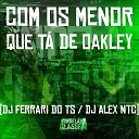DJ Alex NTC DJ Ferrari Do Ts - Com os Menor Que T de Oakley