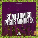 DJ 2R MC LEO MELO - Se Meu Amigo Pega Minha Ex