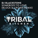 DJ Blackstone - Somebody to Love Block Crown Remix