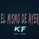 KIPYFLOW - El Mismo de Ayer