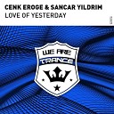 Sancar Yildirim Cenk Eroge - Love of Yesterday Extended Mix