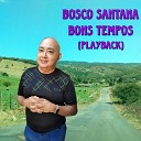 Bosco Santana - Um Homem Comum Playback