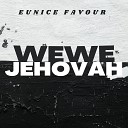 Eunice Favour - Wewe Jehovah