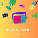 Everblack - Baje Pal Bloque