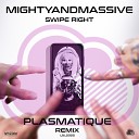 MightyandMassive Plasmatique - Swipe Right Plasmatique Remix