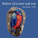 Jens Gruen - Before Its over and Out