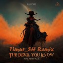 KSHMR feat Micky Blue - The Devil You Know Timur SH Remix v1