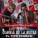 Los Toledo, Cumbia De La Buena, Tito Pennesi - Dulce Espera / Flor de un Día