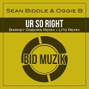 Sean Biddle Oggie B - Ur so Right L To Remix