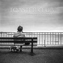 Toaster Club - Mesmerize My Soul