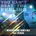 Neverending Fairytale Eleeza - You Can t Beat the Feeling Jetset Remix