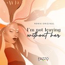 FAZZO - I m Not Leaving Without Her Remix