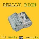 Lil Nauty feat Morris Esa - Really Rich feat Morris Esa