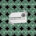 pax machines - Everybody in the Club Extended Mix