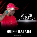 MC 2B O BRABO - Modo Rajada