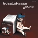 Bubbleheadz - Young Shaun Baker vs Seikos Remix