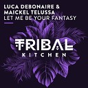 Luca Debonaire Maickel Telussa - Let Me Be Your Fantasy Extended Mix