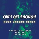 Dancefloor Kingz Sunvibez NoYesMan - Can t Get Enough Nick Unique Extended Remix