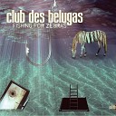 Club Des Belugas - Never Think Twice feat Lene