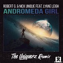 Robert G Nick Unique feat Lyane Leigh - Andromeda Girl The Uniquerz Remix