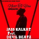 Jass Kalkat feat Devil Beatz - Next to You Dreams