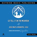 Daywind Choir - Go Tell It on the Mountain with Jesus What a Wonderful…