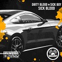 Dirty Blood SickBoy - Sick Blood