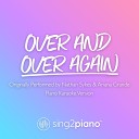 Sing2piano - Over And Over Again Originally Performed by Nathan Sykes Ariana Grande Piano Karaoke…