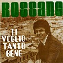 Rossano - Questo ti regalo addio I Must Have Been Out Of My…