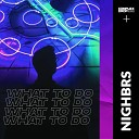 Nighbrs - What to do Extended Mix