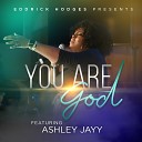 Eddrick Hodges feat Ashley Jayy - You Are God
