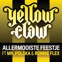 Yellow Claw - Allermooiste Feestje ft Mr Polska Ronnie Flex
