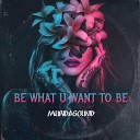 Murdasound - Be What U Want to Be